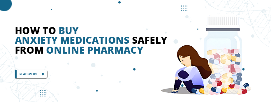 How to Buy Anxiety Medications Safely From Online Pharmacy